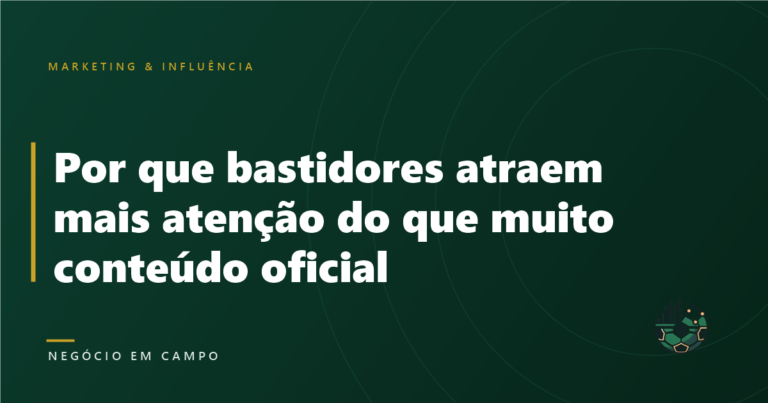 Por que bastidores atraem mais atenção do que muito conteúdo oficial