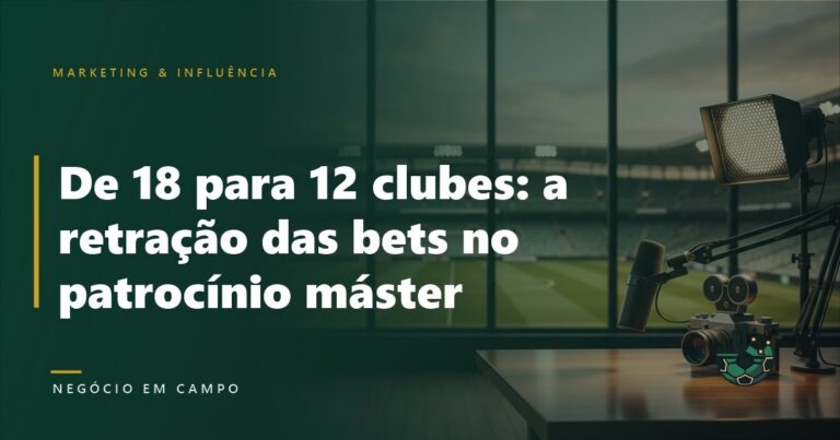 De 18 para 12 clubes: a retração das bets no patrocínio máster