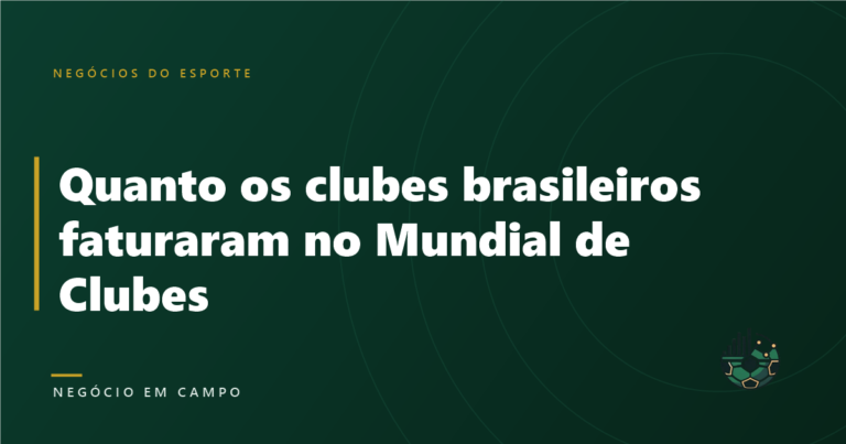 Quanto os clubes brasileiros faturaram no Mundial de Clubes